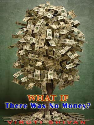 cover image of What If There Was No Money?
